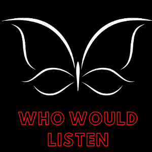Who Would Listen